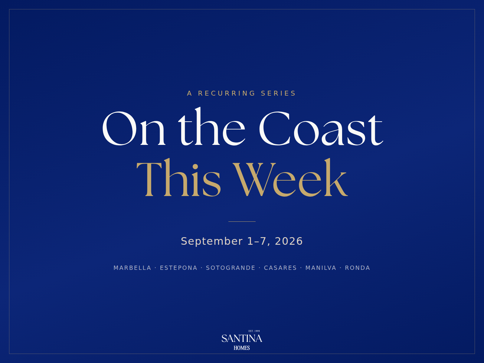 On the Coast This Week, eine wiederkehrende Serie von Santina Homes, 1.–7. September 2026, mit Marbella, Estepona, Sotogrande, Casares, Manilva und Ronda